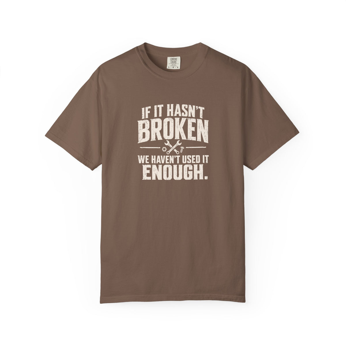 If It Hasn't Broken T-shirt