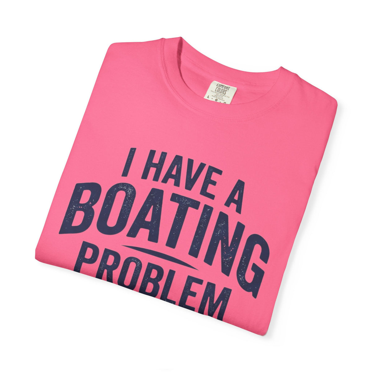 I Have A Problem T-shirt