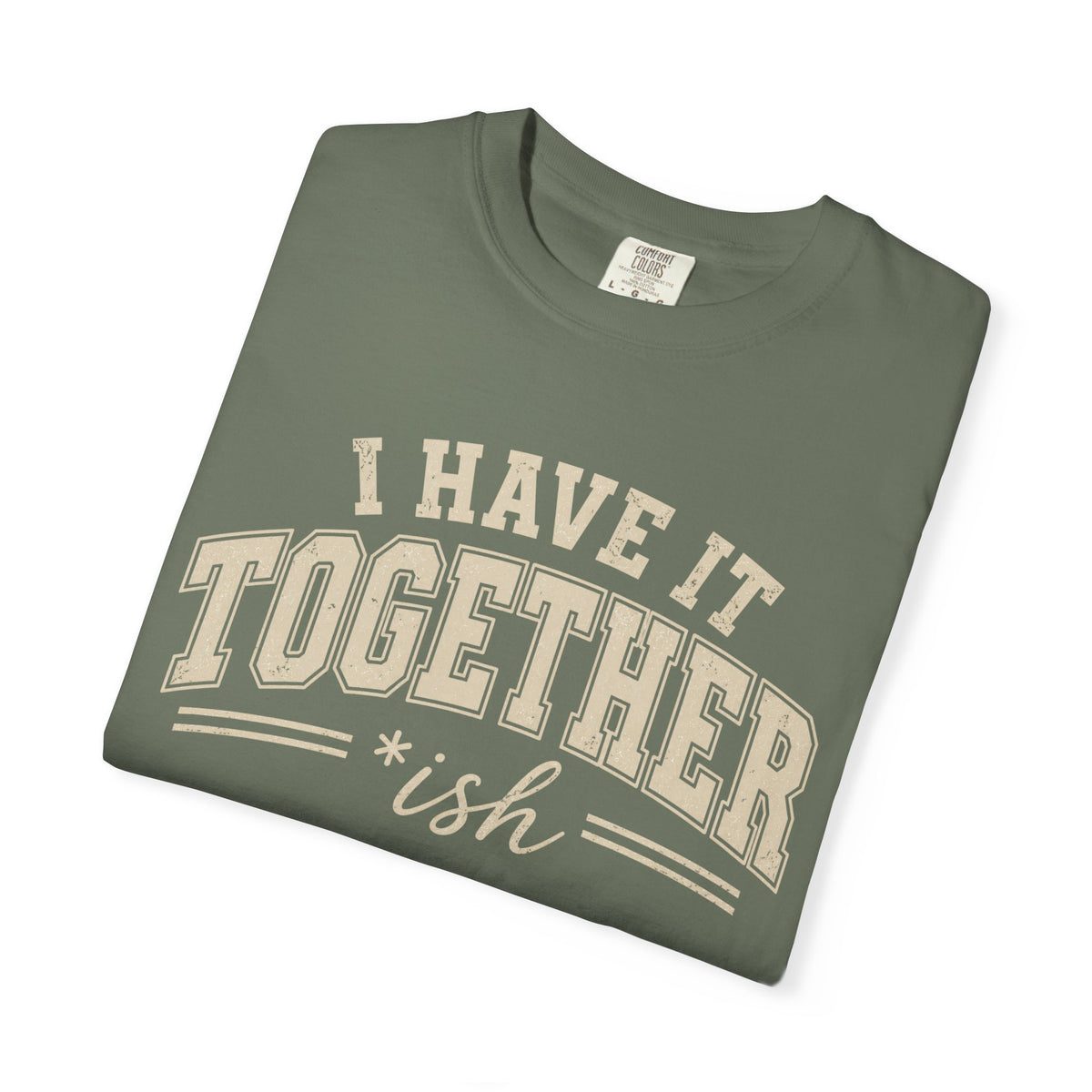 I Have It Together T-shirt