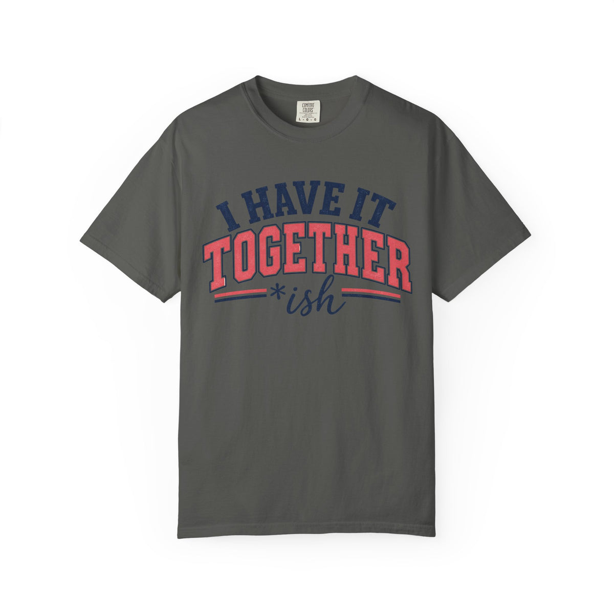 I Have It Together coloured T-shirt