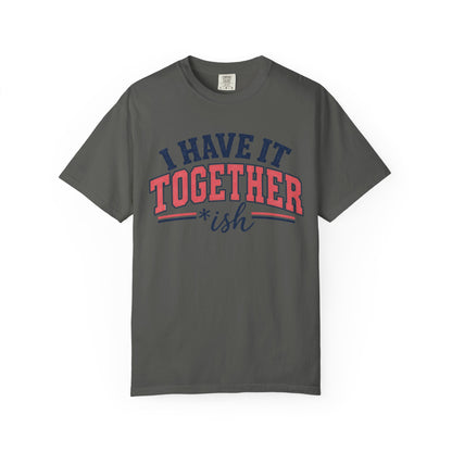 I Have It Together coloured T-shirt