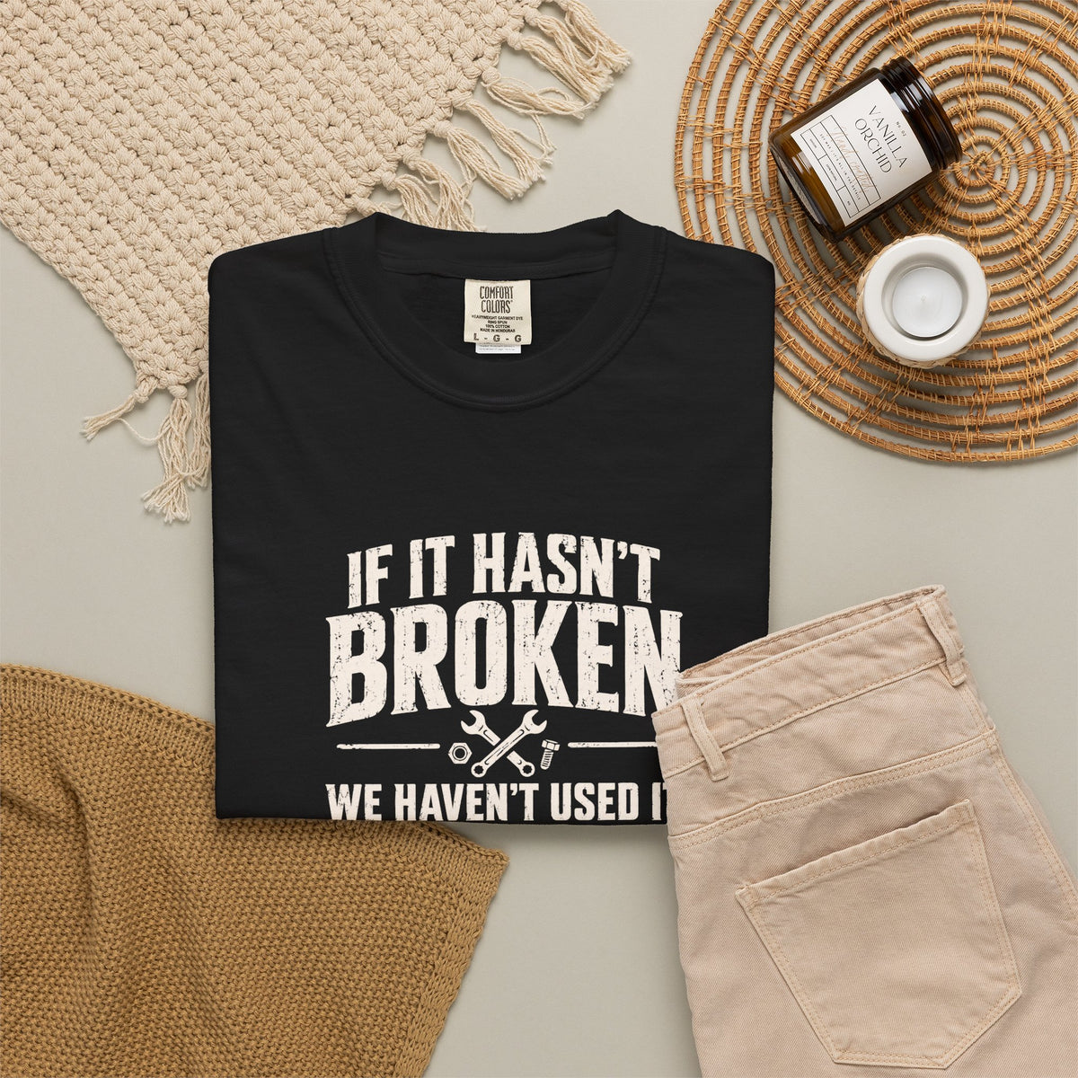 If It Hasn't Broken T-shirt