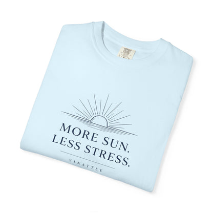 More Sun, Less Stress T-shirt