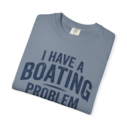 I Have A Problem T-shirt
