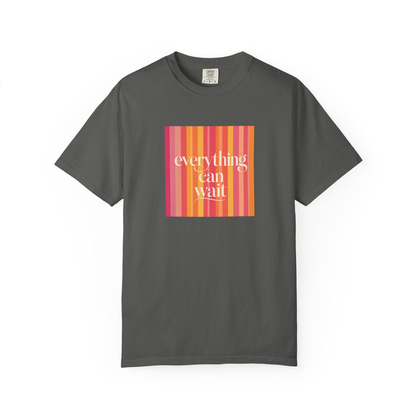 Everything Can Wait T-shirt