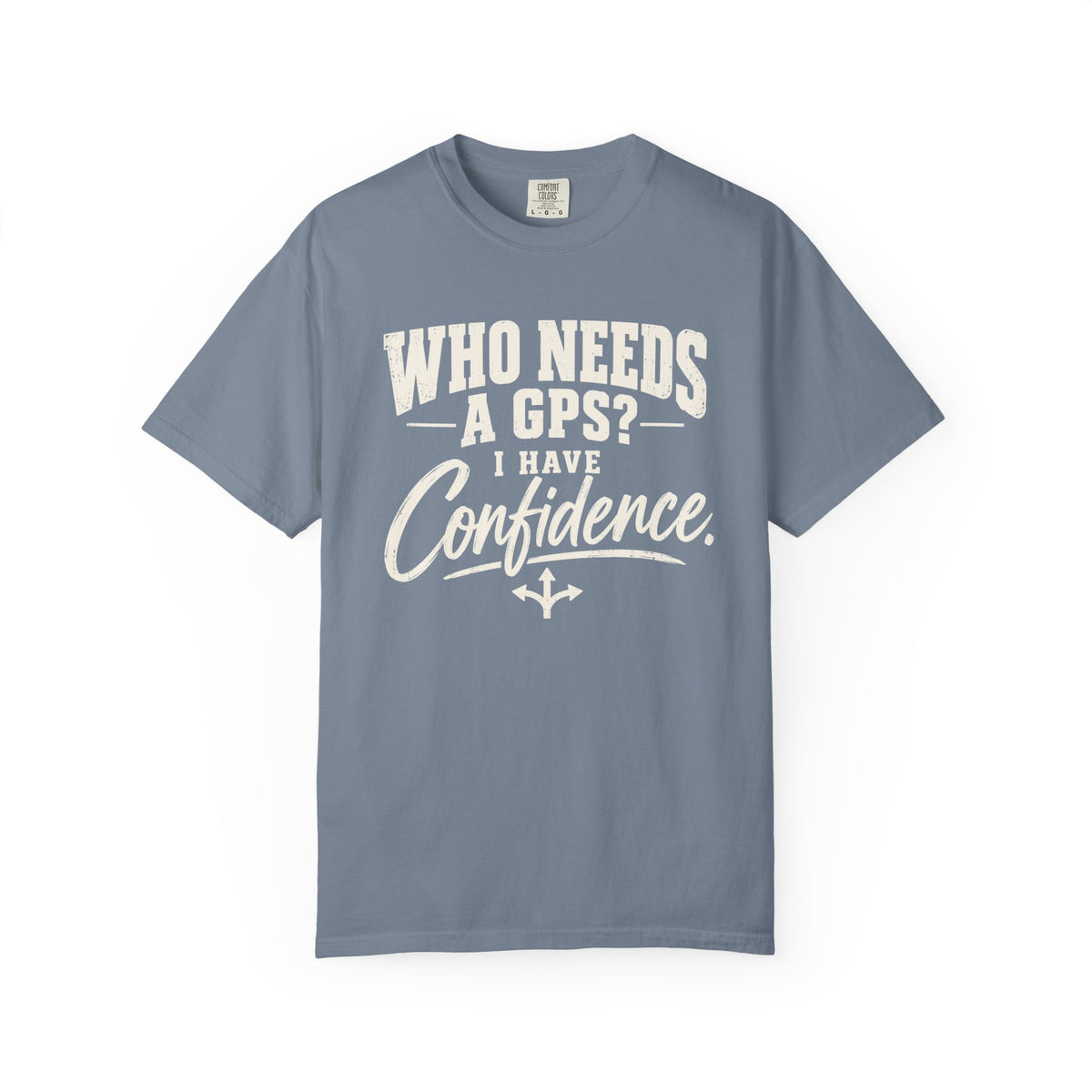 Who Needs GPS T-shirt