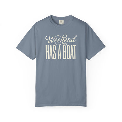 Weekend Has A Boat T-shirt