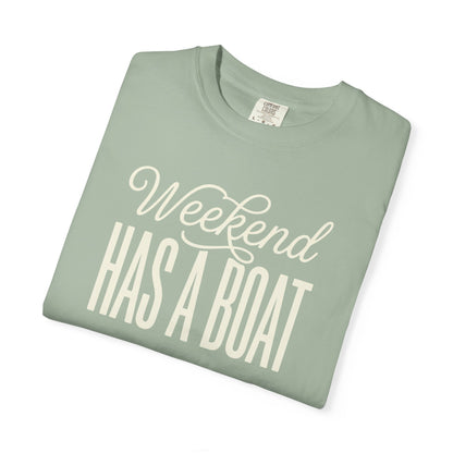 Weekend Has A Boat T-shirt