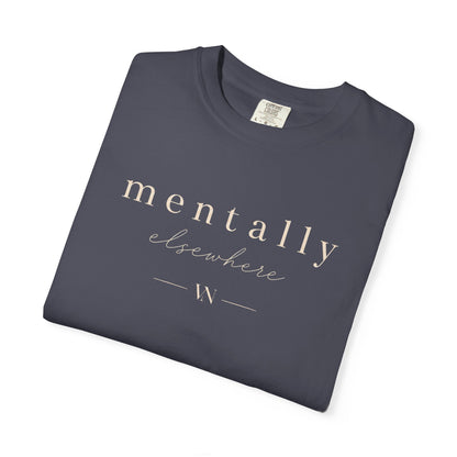 Mentally Elsewhere T-shirt