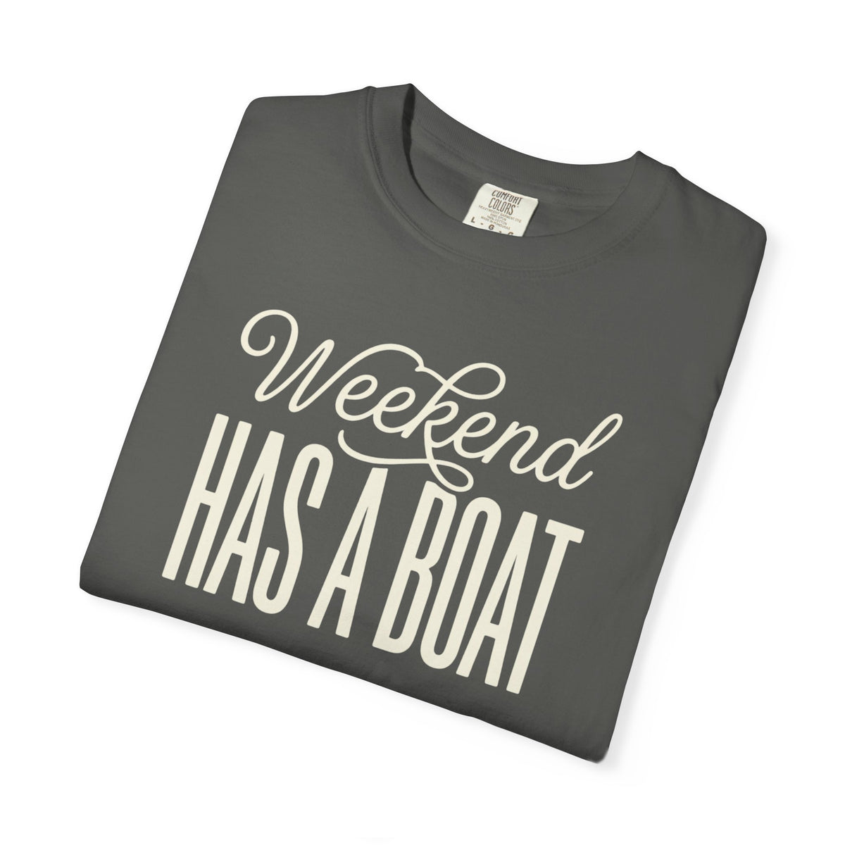 Weekend Has A Boat T-shirt