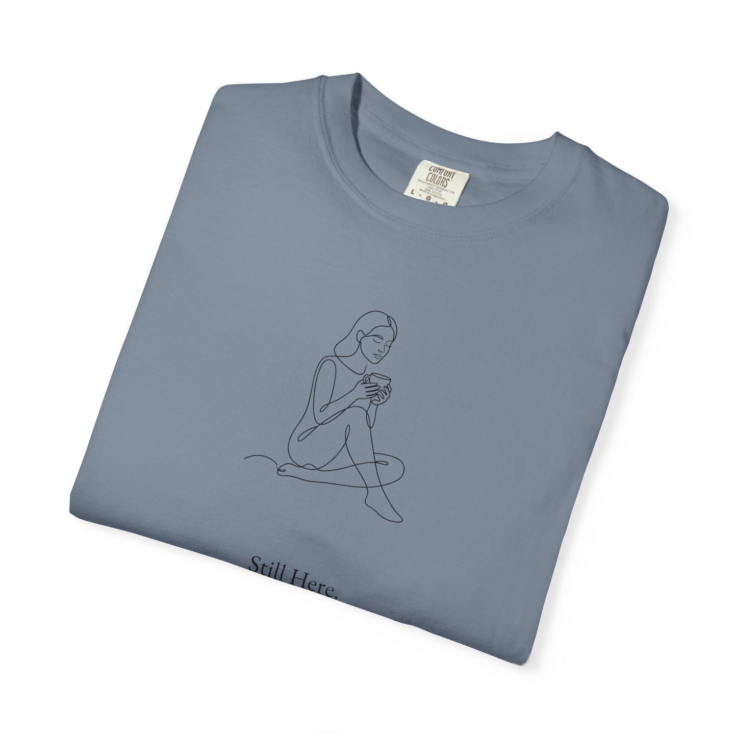 Still Here T-shirt