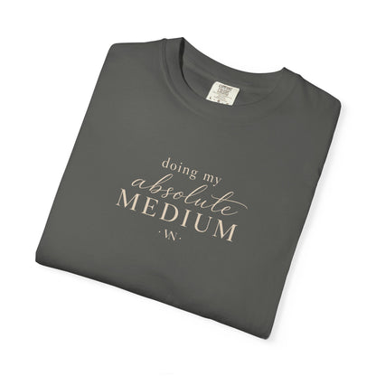 Doing My Absolute Medium T-shirt