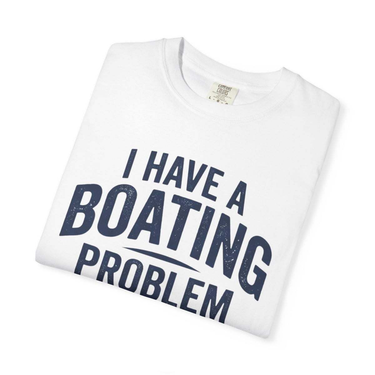 I Have A Problem T-shirt