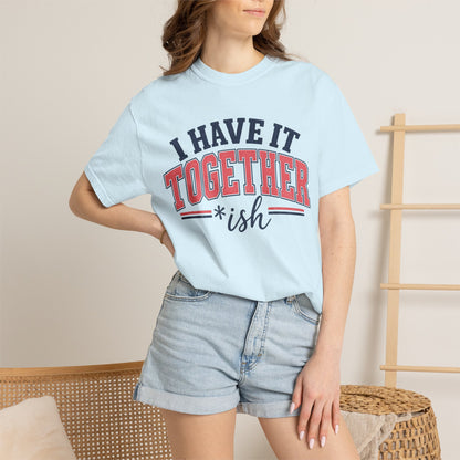 I Have It Together coloured T-shirt