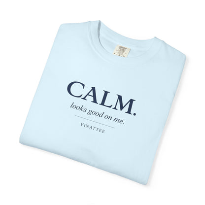 Calm Looks Good T-shirt