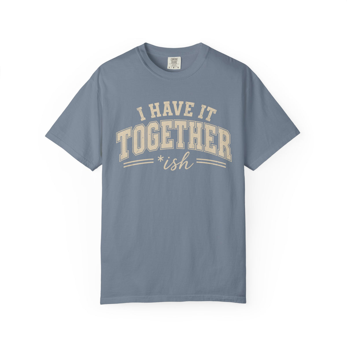 I Have It Together T-shirt