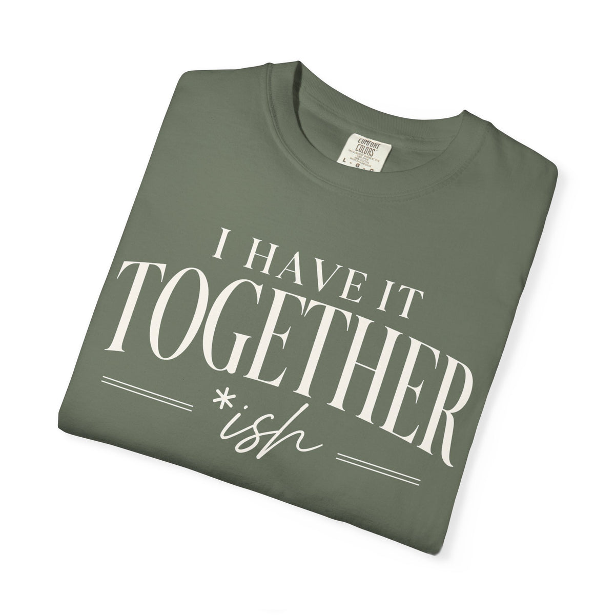 I Have It Togetherish T-shirt