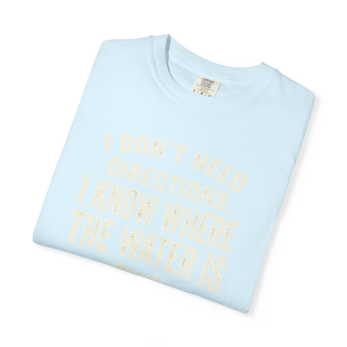 Don't Need Directions T-shirt
