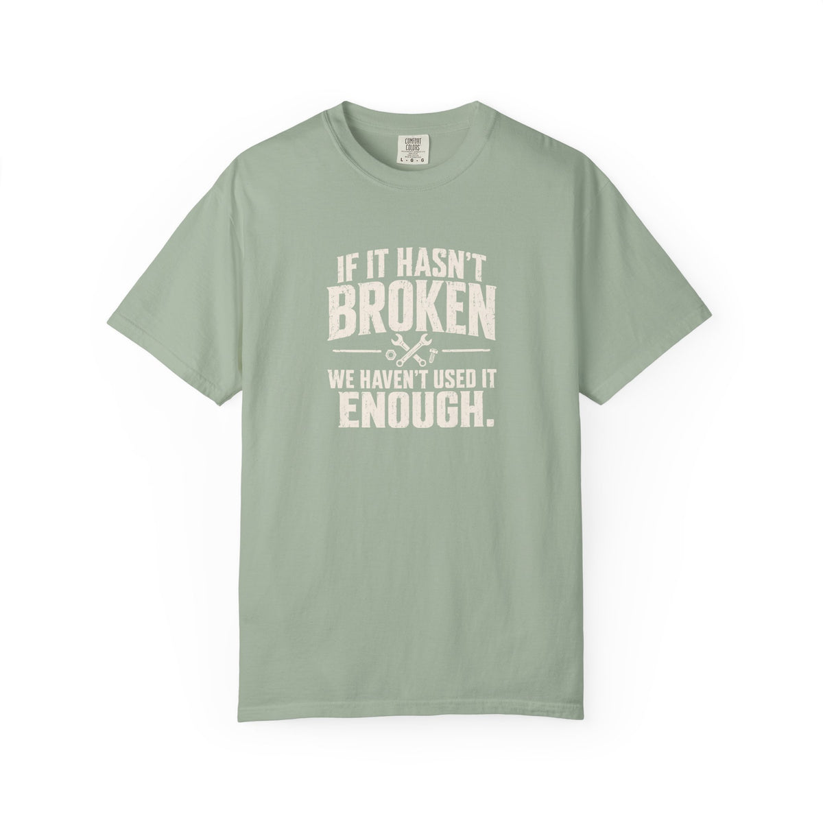 If It Hasn't Broken T-shirt