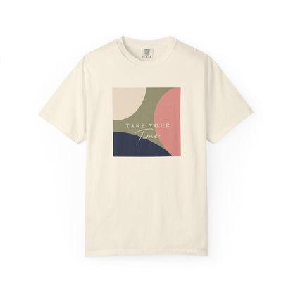 Take Your Time T-shirt
