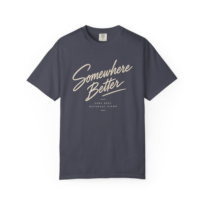 Somewhere Better T-shirt