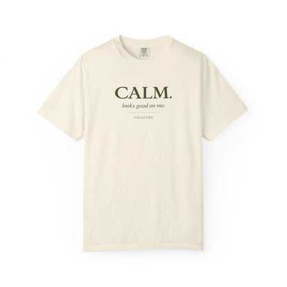 Calm Looks Good T-shirt