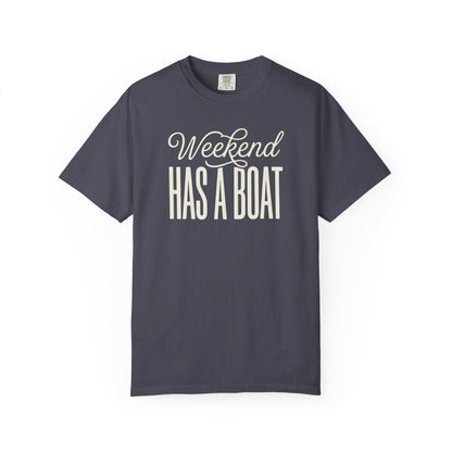 Weekend Has A Boat T-shirt