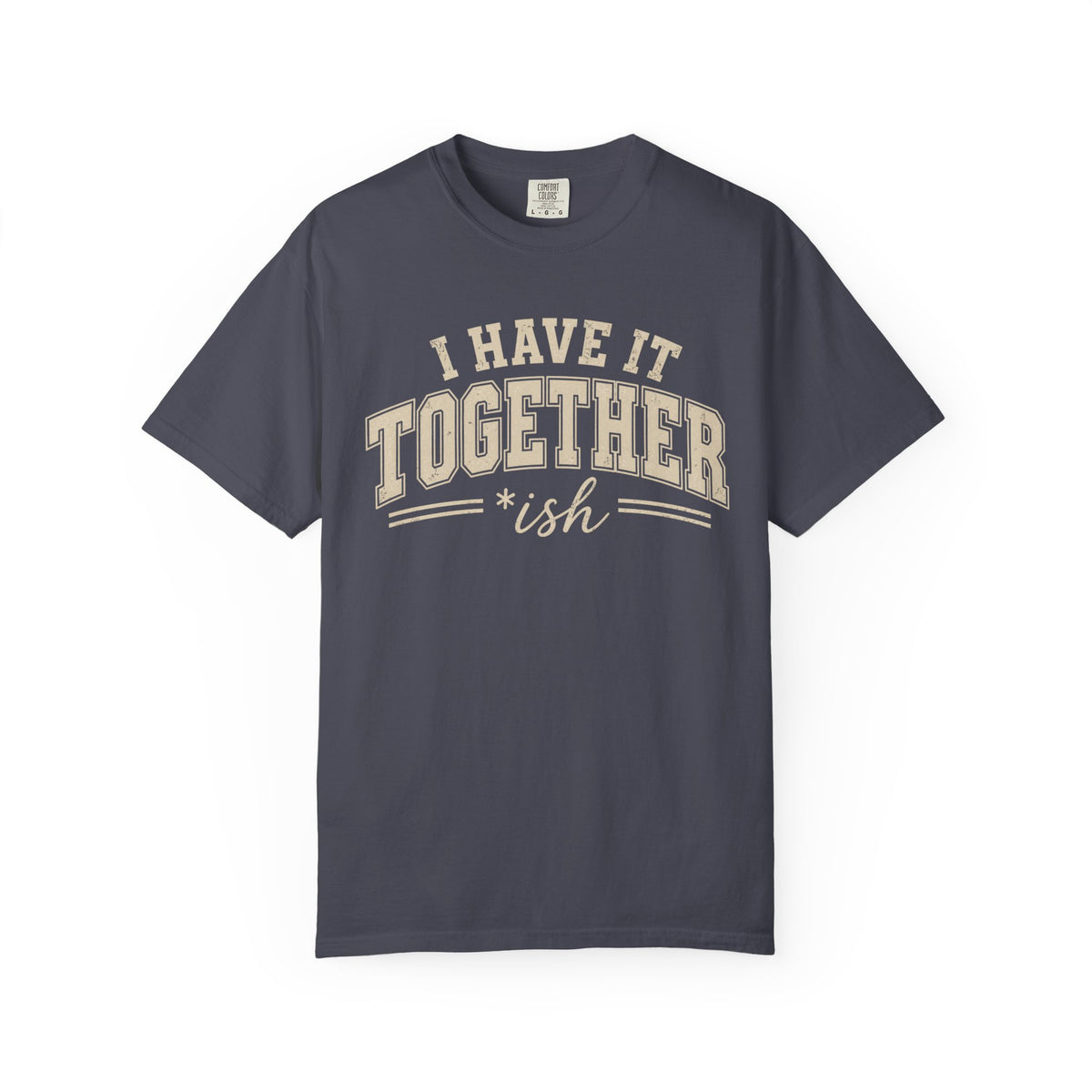 I Have It Together T-shirt