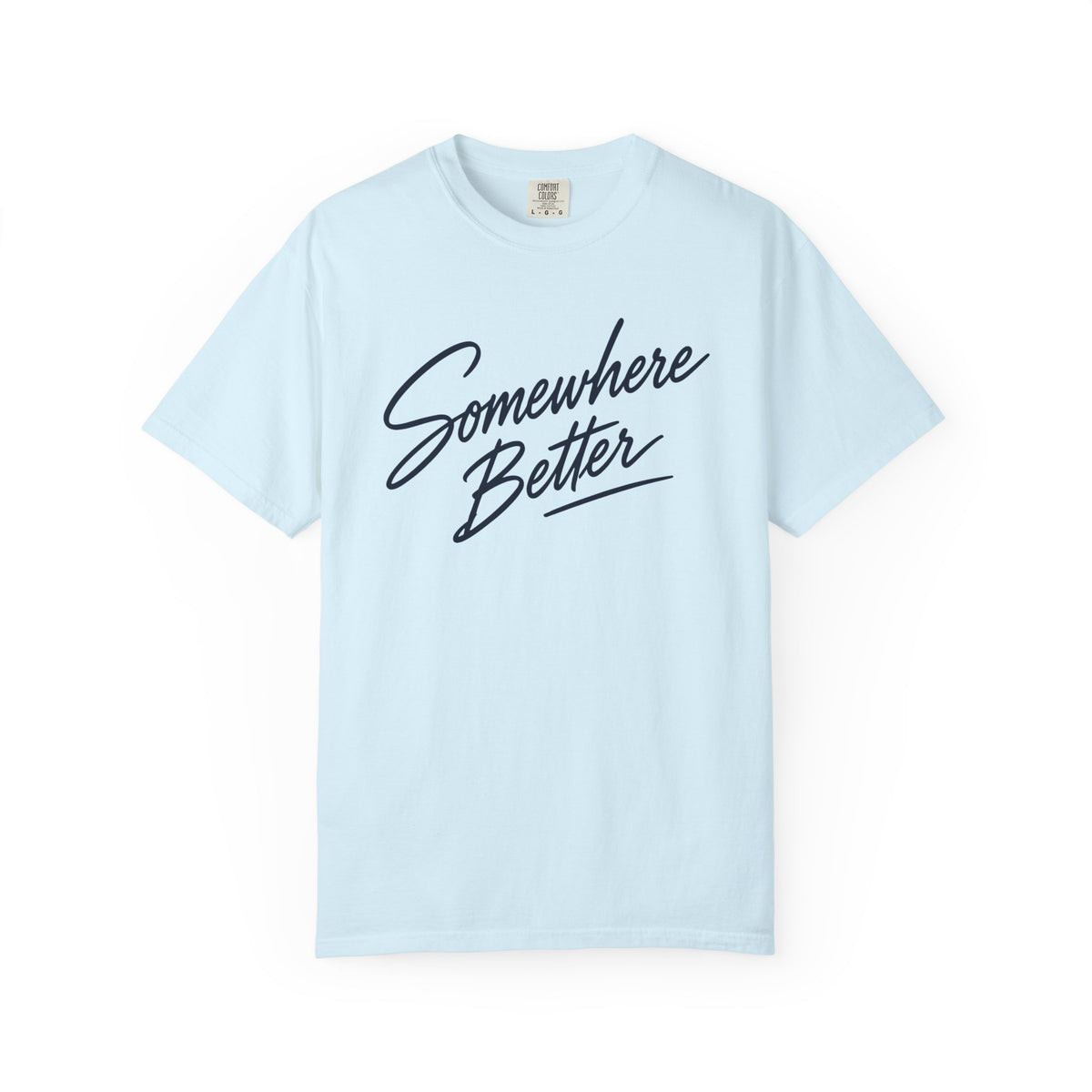 Somewhere Better T-shirt