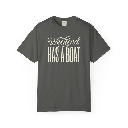 Weekend Has A Boat T-shirt