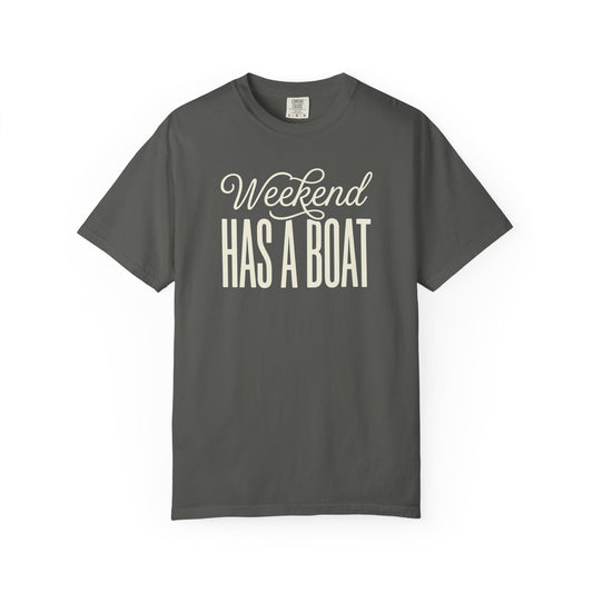 Weekend Has A Boat T-shirt