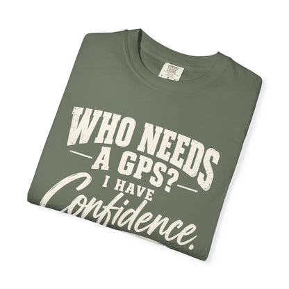 Who Needs GPS T-shirt