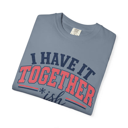 I Have It Together coloured T-shirt