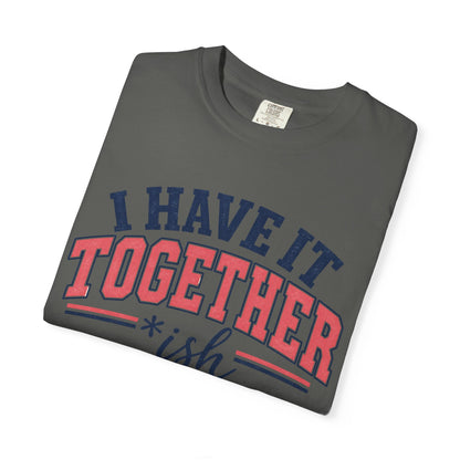 I Have It Together coloured T-shirt