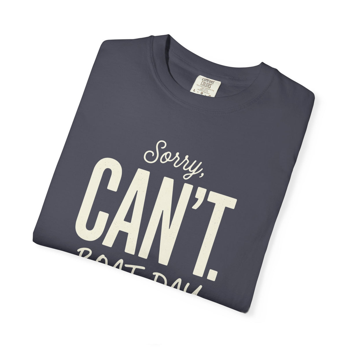 Sorry Can't T-shirt